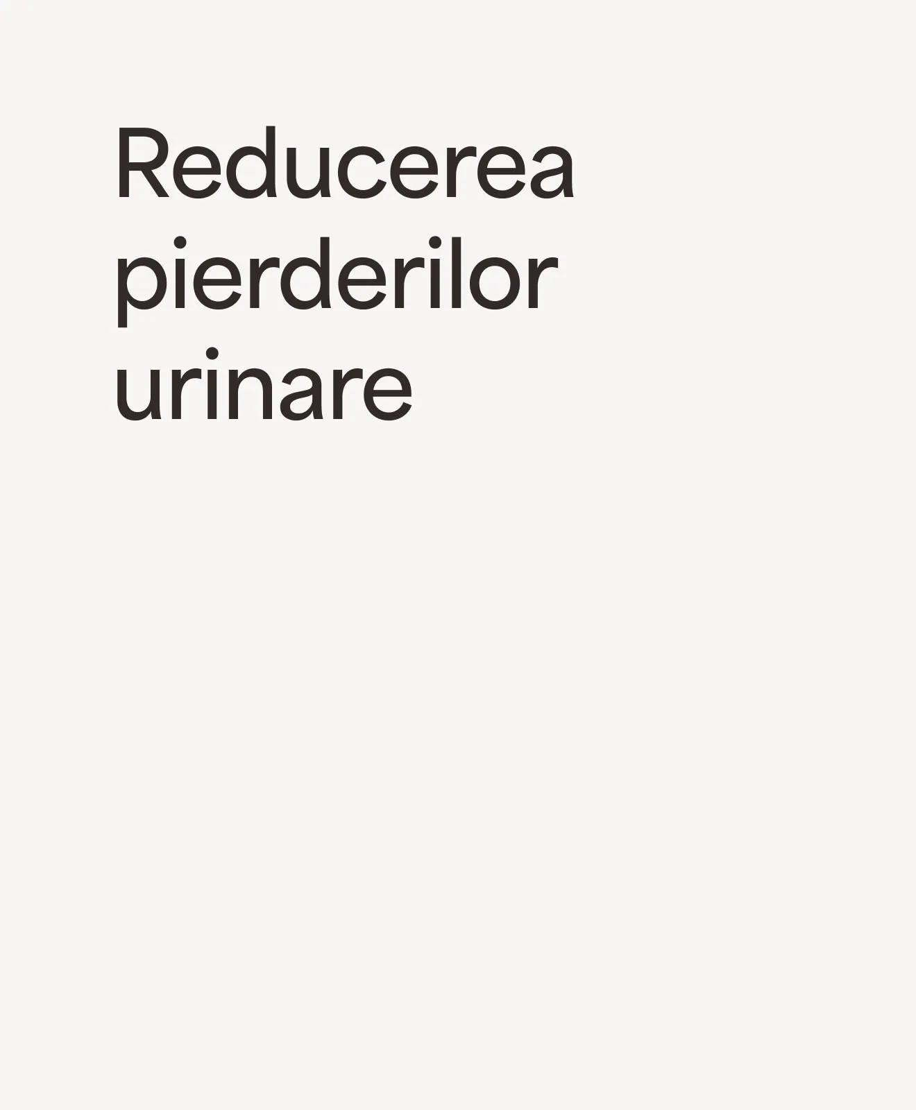 „Reducerea pierderilor urinare” – beneficiu al programului Women’s Urinary Health
