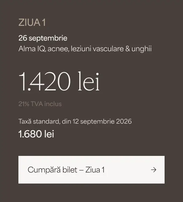 Bilet Ziua 1, 26 septembrie – Alma IQ, acnee, leziuni vasculare și unghii – 1.420 lei (TVA 21% inclus); taxă standard din 12 septembrie 2026: 1.680 lei