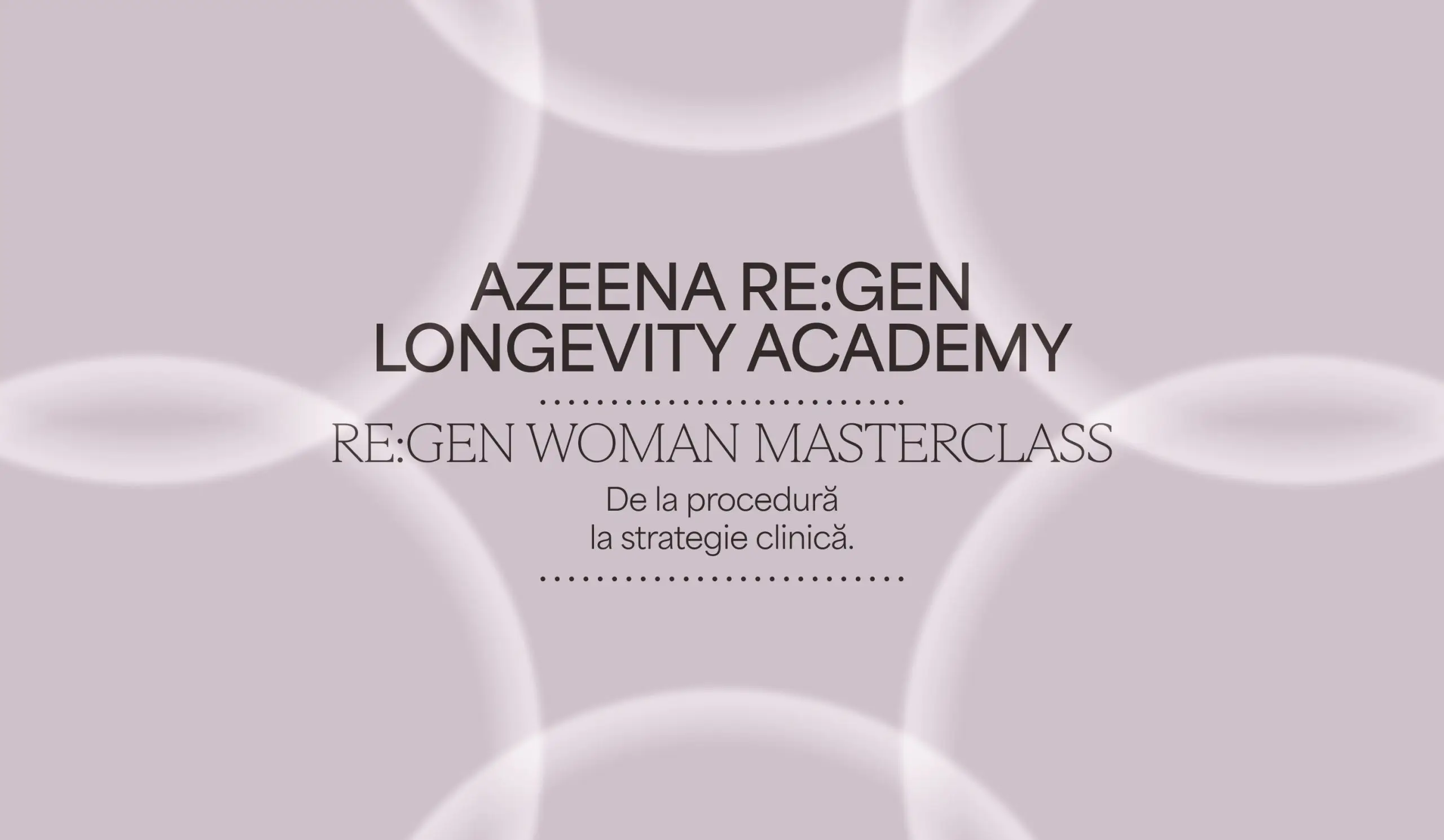 AZEENA RE:GEN Longevity Academy – RE:GEN WOMAN Masterclass: de la procedură la strategie clinică