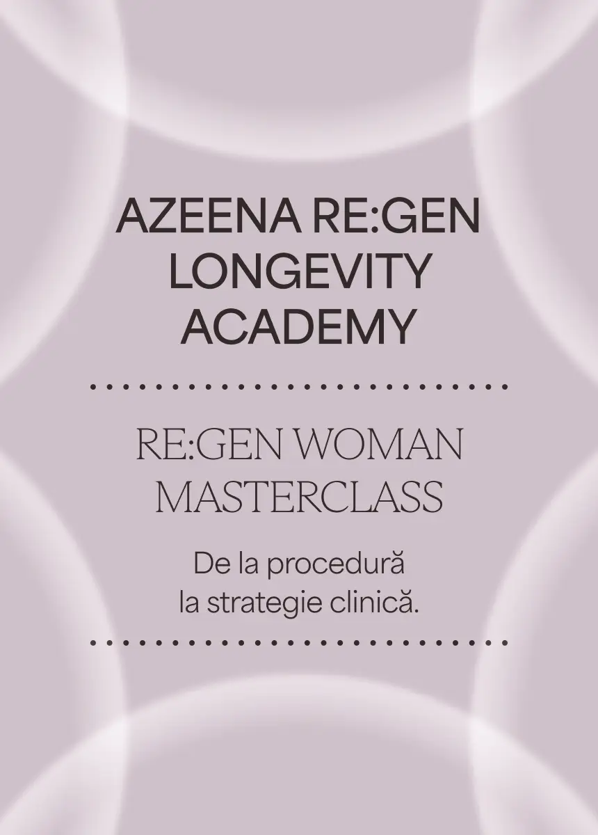 AZEENA RE:GEN Longevity Academy – RE:GEN WOMAN Masterclass: de la procedură la strategie clinică